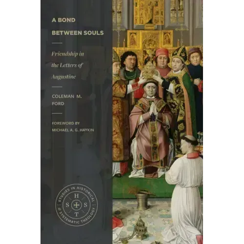 A Bond Between Souls: Friendship in the Letters of Augustine