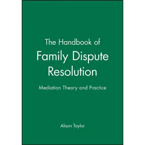 The Handbook of Family Dispute Resolution: Mediation Theory and Practice