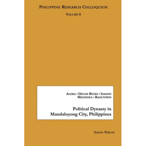 Political Dynasty in Mandaluyong City, Philippines: Philippine Research Colloquium Volume 8