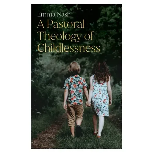 A Pastoral Theology of Childlessness