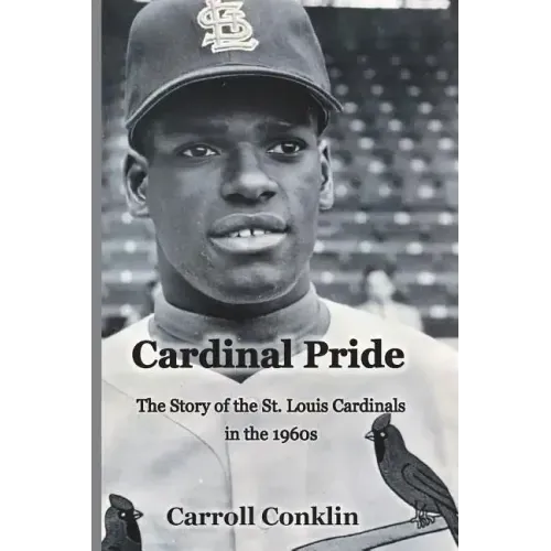 Cardinal Pride: The Story of the St. Louis Cardinals in the 1960s