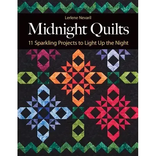 Midnight Quilts: 11 Sparkling Projects to Light Up the Night