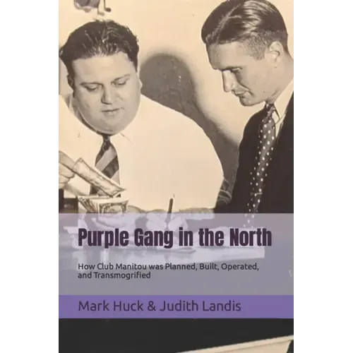 Purple Gang in the North: How Club Manitou was Planned, Built, Operated, and Transmogrified
