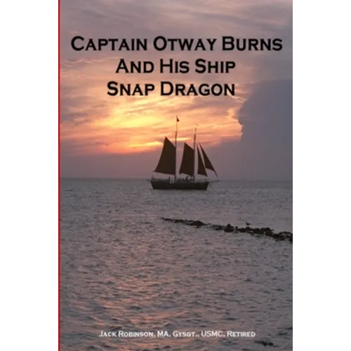 Captain Otway Burns And His Ship Snap Dragon