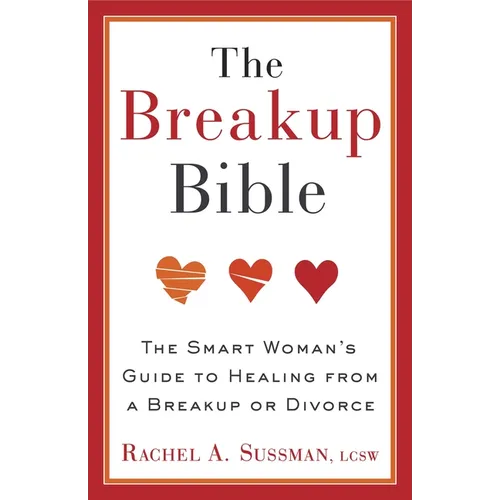 The Breakup Bible: The Smart Woman's Guide to Healing from a Breakup or Divorce