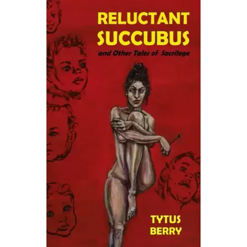Reluctant Succubus & Other Tales of Sacrilege