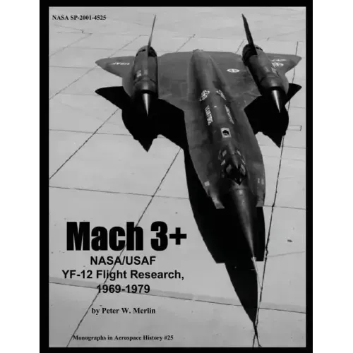 Mach 3+: NASA/USAF YF-12 Flight Research, 1969-1979