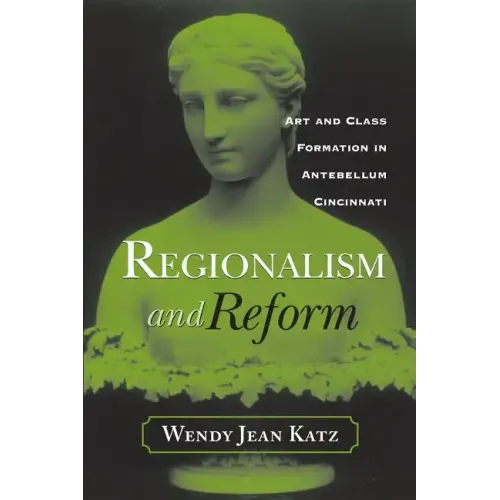 Regionalism and Reform: Art and Class Formation in Antebellum CI