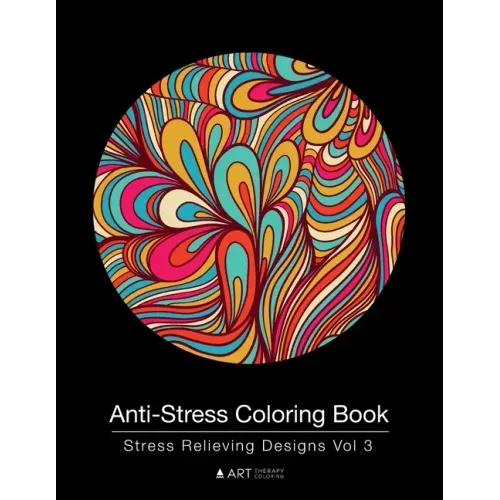 Anti-Stress Coloring Book: Stress Relieving Designs Vol 3