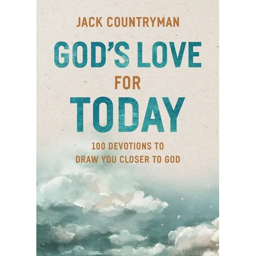 God's Love for Today: 100 Devotions to Draw You Closer to God (the Perfect Christian Devotional Gifts for Women and Men)