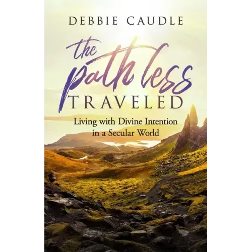 The Path Less Traveled: Living with Divine Intention in a Secular World