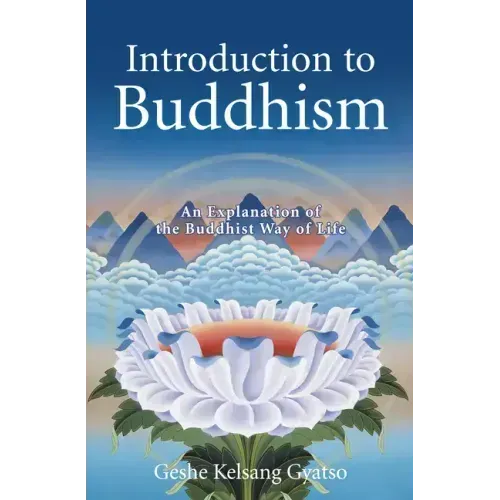 Introduction to Buddhism: An Explanation of the Buddhist Way of Life