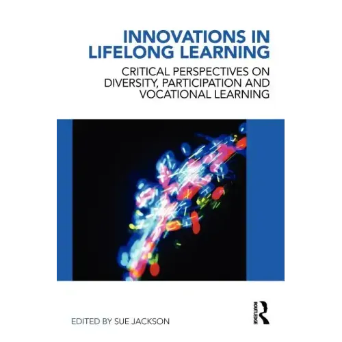 Innovations in Lifelong Learning: Critical Perspectives on Diversity, Participation and Vocational Learning