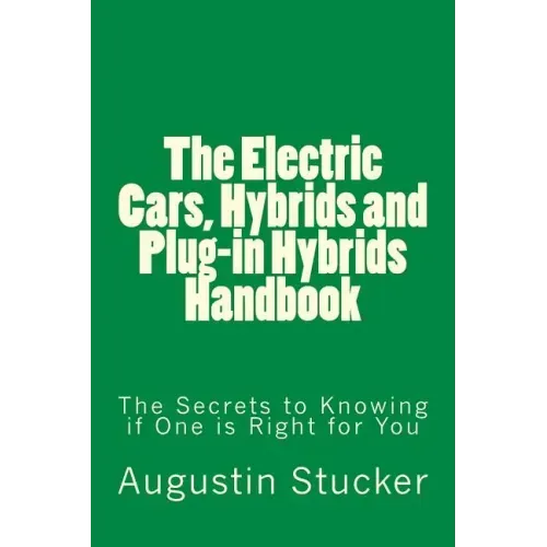 The Electric Cars, Hybrids and Plug-in Hybrids Handbook