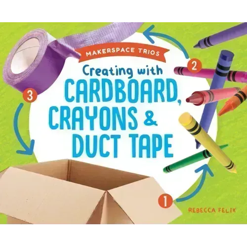Creating with Cardboard, Crayons & Duct Tape
