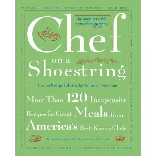 Chef on a Shoestring: More Than 120 Inexpensive Recipes for Great Meals from America's Best-Known Chefs