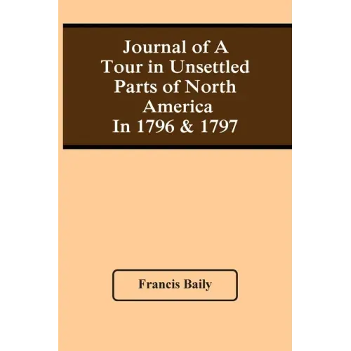 Journal Of A Tour In Unsettled Parts Of North America In 1796 & 1797