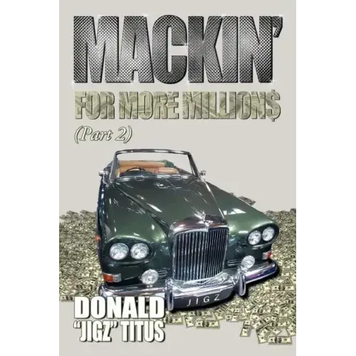 Mackin for More Millions (PT-2)