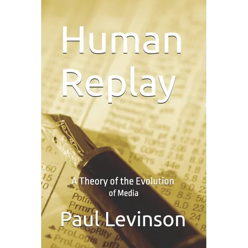 Human Replay: A Theory of the Evolution of Media