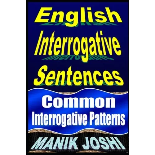 English Interrogative Sentences: Common Interrogative Patterns