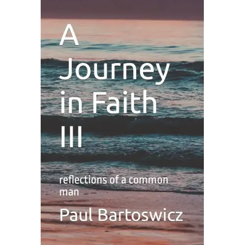 A Journey in Faith III: reflections of a common man