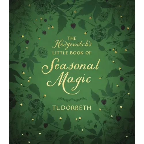 The Hedgewitch's Little Book of Seasonal Magic