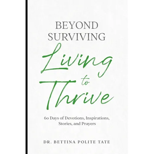 Beyond Surviving: Living to Thrive