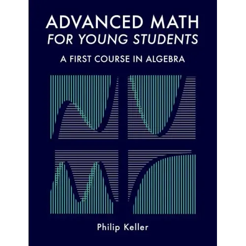 Advanced Math for Young Students: A First Course in Algebra