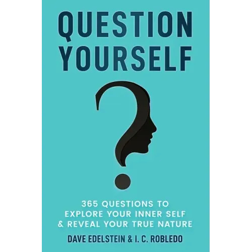 Question Yourself: 365 Questions to Explore Your Inner Self & Reveal Your True Nature