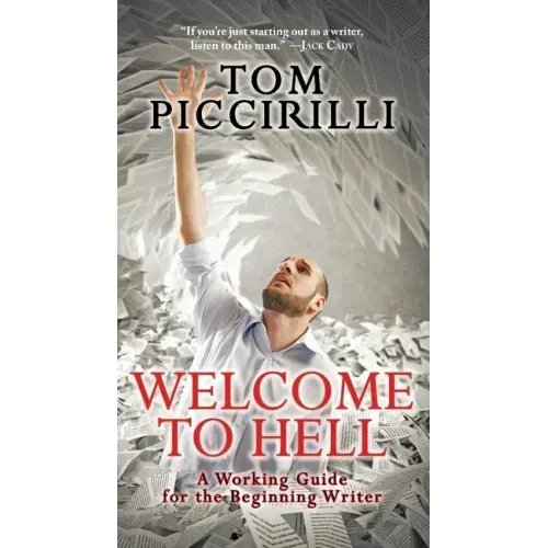 Welcome to Hell: A Working Guide for the Beginning Writer