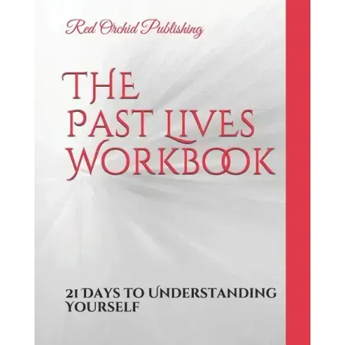 The Past Lives Workbook: 21 Days to Understanding Yourself