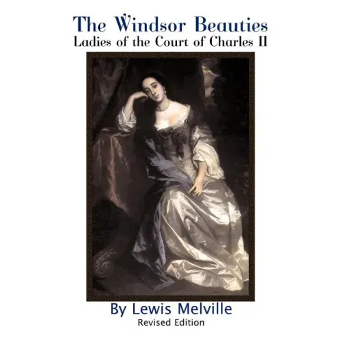 The Windsor Beauties: Ladies of the Court of Charles II