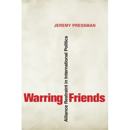 Warring Friends: Alliance Restraint in International Politics