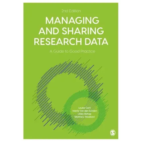 Managing and Sharing Research Data: A Guide to Good Practice