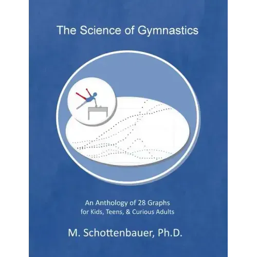The Science of Gymnastics: An Anthology of 28 Graphs for Kids, Teens, & Curious Adults