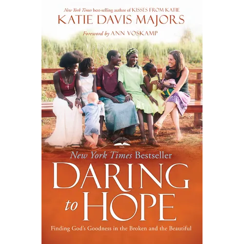 Daring to Hope: Finding God's Goodness in the Broken and the Beautiful
