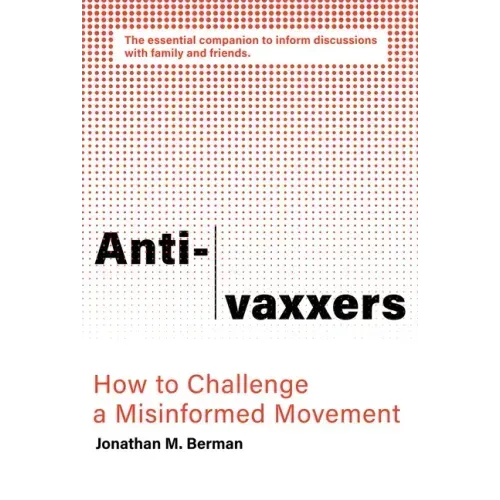 Anti-Vaxxers: How to Challenge a Misinformed Movement