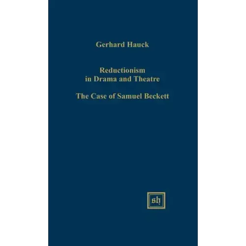 Reductionism in Drama and the Theater: The Case of Samuel Beckett