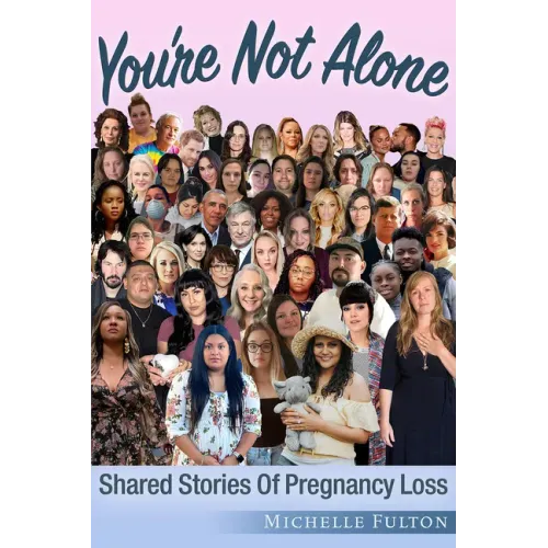 You're Not Alone: Shared Stories of Pregnancy Loss
