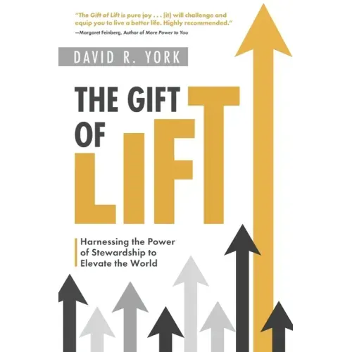 The Gift of Lift: Harnessing the Power of Stewardship to Elevate the World
