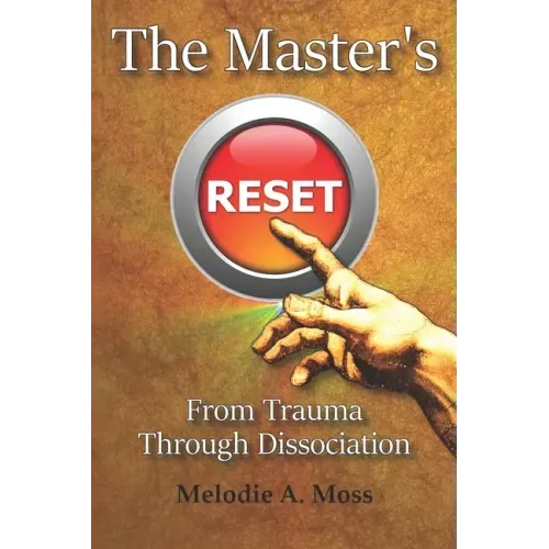 The Master's Reset: From Trauma Through Dissociation