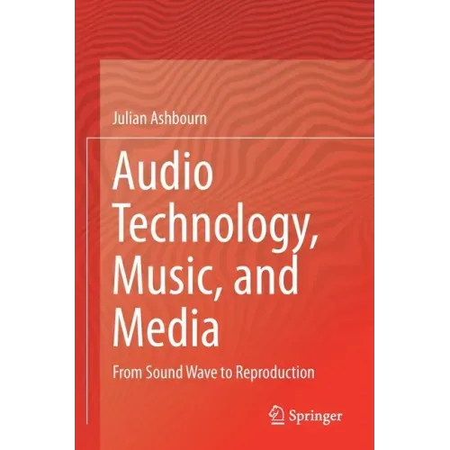 Audio Technology, Music, and Media: From Sound Wave to Reproduction