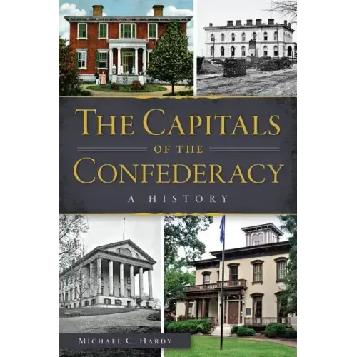 The Capitals of the Confederacy: A History