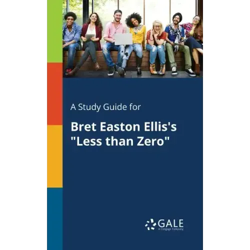 A Study Guide for Bret Easton Ellis's "Less Than Zero"