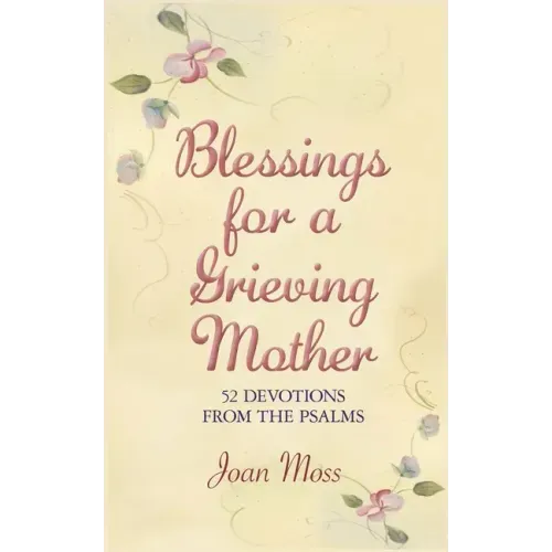 Blessings for a Grieving Mother: 52 Devotions from the Psalms