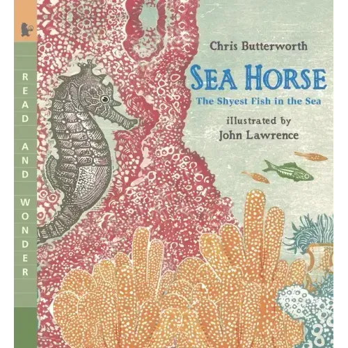 Sea Horse: The Shyest Fish in the Sea: Read and Wonder