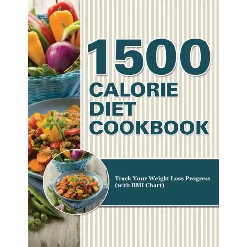 1500 Calorie Diet Cookbook Diet: Track Your Weight Loss Progress (with BMI Chart)