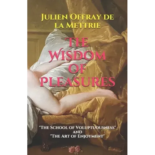The Wisdom of Pleasures: "The School of Voluptuousness" and "The Art of Enjoyment"