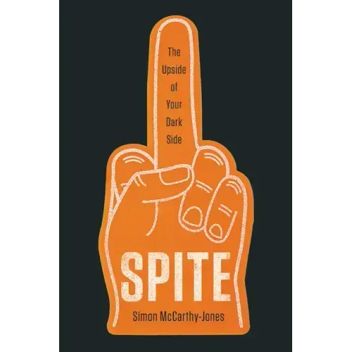 Spite: The Upside of Your Dark Side