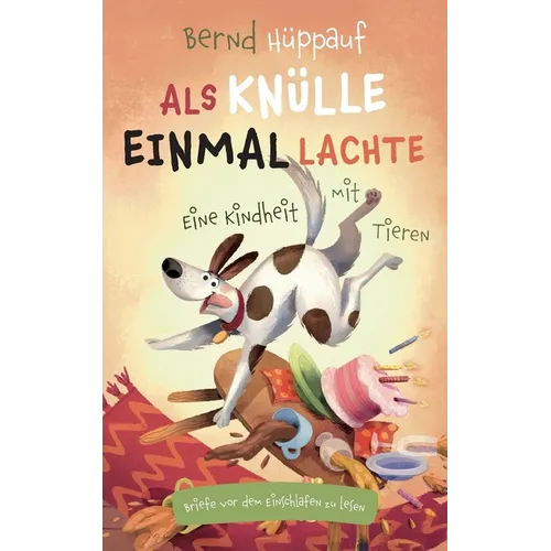Als Knülle einmal lachte. Eine Kindheit mit Tieren: Briefe vor dem Einschlafen zu lesen